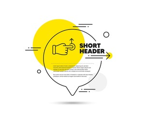 Poster - drag drop gesture line icon. speech bubble vector concept. slide arrow sign. swipe action symbol. dr