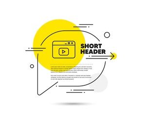 Poster - Browser Window line icon. Speech bubble vector concept. Video content sign. Internet page symbol. Video content line icon. Abstract bubble balloon badge. Vector