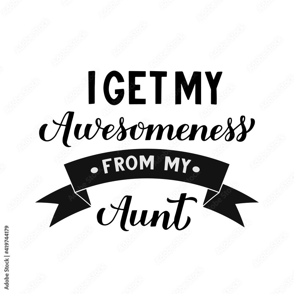 I get my awesomeness from my aunt calligraphy hand lettering. Funny family  quote for kids clothes. Vector illustration Stock Vector | Adobe Stock, image size:1000x1000