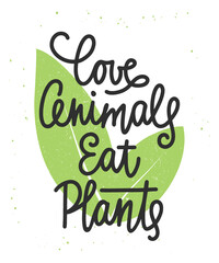 Wall Mural - Vector poster with hand drawn unique typography design element for wall decoration, prints. Love animals eat plants, modern ink brush calligraphy with splash. Handwritten lettering.