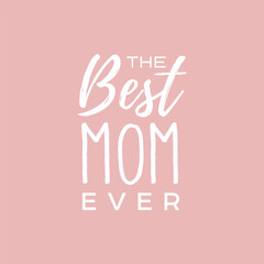 Wall Mural - The Best Mom Ever vector