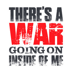 Wall Mural - Vector illustration of quote. There's a war going on inside of me. Poster, Mug, T-shirt design.