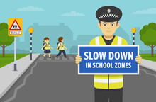 Police Officer Holding Warning Poster Or Sign With Slow Down In School Zones Text. School Children Crossing Road On Crosswalk. Zebra Crossing With Belisha Beacons. Flat Vector Illustration.