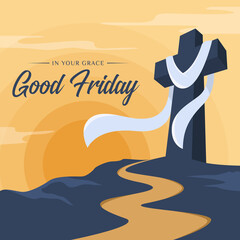 Wall Mural - good friday, in your grace text - White cloth hung on Cross crucifix on hill and road at yellow sunset for good friday vector design