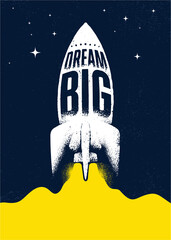 Wall Mural - Dream Big. Space Ship Typography Illustration. Inspiring Textured Motivation Quote Illustration. Distressed Banner With Stain