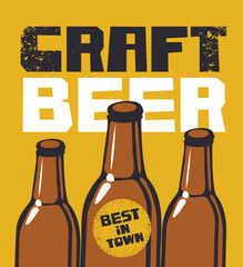 Wall Mural - Banner for a best craft beer in town. Vector illustration with inscriptions and three beer bottles on a yellow background in a grunge style