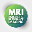 © dizain - MRI - Magnetic Resonance Imaging acronym, medical concept background