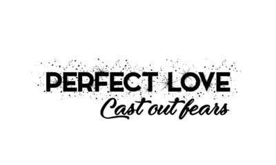 Sticker - Perfect Love, Cast out fears, Typography for print or use as poster, card, flyer or T Shirt