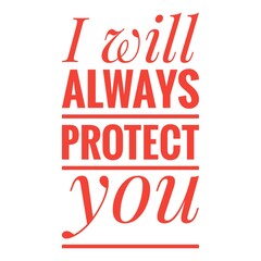 ''i will always protect you'' lettering