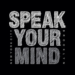Speak your mind, new york city, brooklyn, typography graphic design, for t-shirt prints, vector illustration