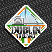 Vector Logo For Dublin, White Rhombus Road Sign With Outline Illustration Of Dublin City Scape On Day Sky Background, Decorative Fridge Magnet With Unique Lettering For Black Words Dublin, Ireland.