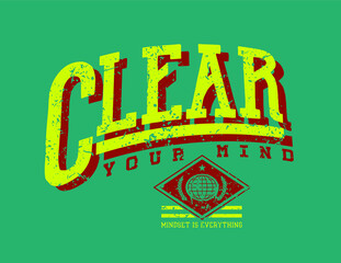 Fototapete - Clear your mind quoted slogan print design in varsity typographic style for fashion, poster designs and other creative use