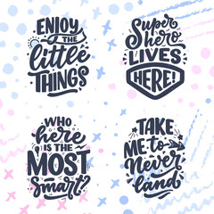 Set with hand drawn lettering quotes in modern calligraphy style for kids room. Slogans for t shirt prints and interior posters. Vector