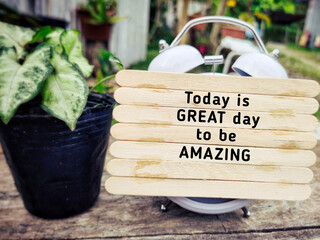Wall Mural - Inspirational and Motivational Concept - Today is a great day to be amazing text background. Stock photo.