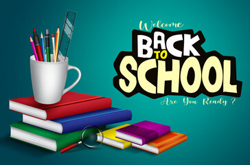 Poster - Back to school vector banner background. Welcome back to school text with books, pens and mug holder educational supplies element for class study items design. Vector illustration
