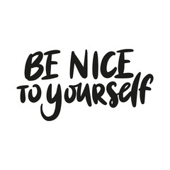 Wall Mural - BE NICE TO YOURSELF. Hand drawn lettering text set. Motivation quote vector lettering printed materials. Food poster, postcard, postcard, t-shirt, banner, flyer.