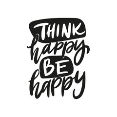 Wall Mural - THINK HAPPY BE HAPPY. Hand drawn lettering text set. Motivation quote vector lettering printed materials. Food poster, postcard, postcard, t-shirt, banner, flyer.