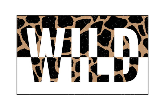 Decorative Wild Text with Giraffe Pattern, Fashion, Card and Poster Print slogan