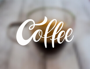 Wall Mural - Coffee lettering on a blurry background. Vector illustration