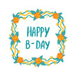 © Карина Кочнева - Modern floral square frame with happy birthday lettering, hand-drawn, color cartoon vector illustration. Modern design for postcards, banner
