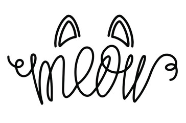 Wall Mural - Meow Hand drawn kitten lettering. Cat ears. Quote isolated on white background. Funny animals phrase for girls, print, home decor, posters. Fun brush inscription about pets.