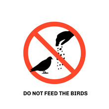 Prohibition Sign With Text Do Not Feed The Birds And Hand Silhouette Giving Food To Pigeon. Isolated On White Background. Stock Vector Illustration.