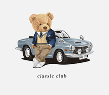 Classic Club Slogan With Cute Bear Doll Leaning Against Classic Car Vector Illustration