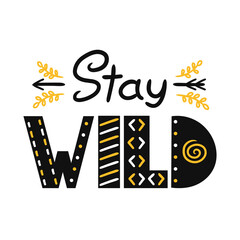 Wall Mural - Stay wild slogan. Vector scandinavian style cartoon illustration. Isolated on white background. Stay wild text print for t-shirt,poster,card concept