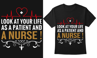 Wall Mural - Look at your life as a patient and a nurse typography t-shirt design