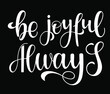 The inscription: be joyful always. Motivational phrase for a poster, poster, postcard, decoration. Vector illustration.