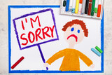 Fototapeta Młodzieżowe - Colorful drawing: Sad man holding a sign with word: I'm sorry