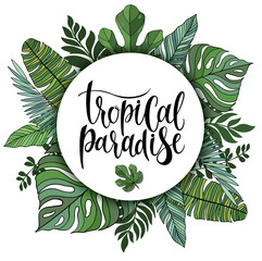 Caption: tropical paradise. For posters, advertising, travel agencies, website design. Hand lettering in the style of expressive calligraphy. Vector illustration.Frame with tropical leaves.