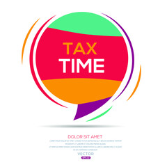 Wall Mural - Creative (tax time) text written in speech bubble ,Vector illustration.