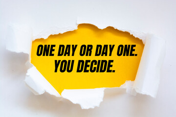 Wall Mural - Text sign showing One day or day one. You decide.