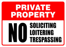 Private Property No Soliciting Loitering Trespassing