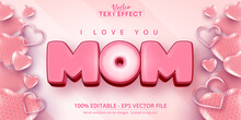 I Love You Mom Text, Cartoon Style Editable Text Effect On Pink Color Heart Balloon Background