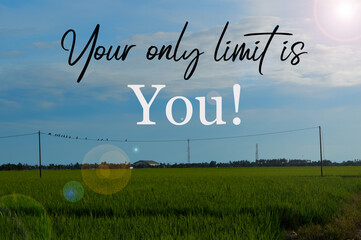 Inspirational quote YOUR ONLY LIMIT IS YOU! on nature background