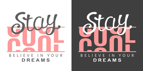 Stay Cool slogan text for t-shirt graphics, fashion prints, posters and other uses