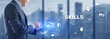 © Funtap - Skill Ability Business Internet technology Concept. Businessman in a jacket clicks on the inscription Skills