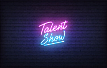 Wall Mural - Talent Show neon sign. Glowing neon lettering Talent Show template