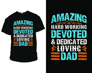 Wall Mural - Amazing hard working devoted and dedicated loving dad typography T-Shirt, Pillow, Mug, posters, greeting cards, etc, Design template vector. t-shirt design template, t-shirt vector design. label,