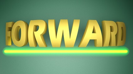Poster - FORWARD yellow write on green background, with yellow lighted underlying bar - 3D rendering illustration