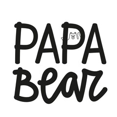 Wall Mural - Black and white vector illustration with cute outline bear. Papa bear lettering phrase. Trendy typography poster, monochrome print design