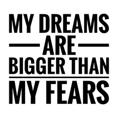 Wall Mural - ''My dreams are bigger than my fears'' Inspirational Quote Illustration