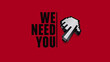 we need you/ we want you