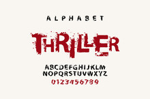 THRILLER Lettering In Scary Bloody Letters. Splash Alphabet, Vector Set Of Alphabet Letters And Numbers Written In Blood Or Slime On A Light Background. Horror Font For Headline, Poster, Label, Logo