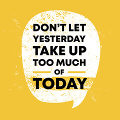Wall Mural - Don not let yesterday take up too much of today