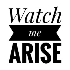 Wall Mural - ''Watch me arise'' Motivational Quote Illustration