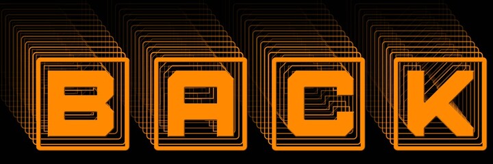 Fototapete - BACK - orange lettering in frame as abstract label with repeating effect on black background - 3D Illustration