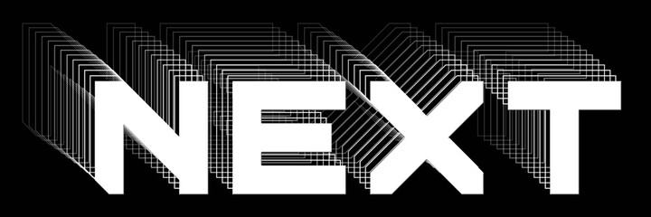 Fototapete - NEXT - white lettering as abstract label with repeating effect on black background - 3D Illustration